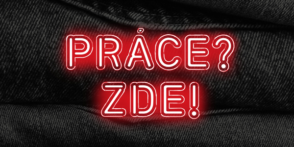 Práce? Tady!